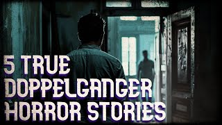 5 TRUE DOPPELGANGER HORROR STORIES [upl. by Rafe]