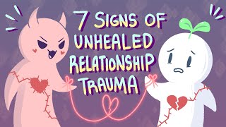 7 Signs Of Unhealed Relationship Trauma [upl. by Akemad]