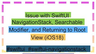 Issue with SwiftUI NavigationStack Searchable Modifier and Returning to Root View iOS18 [upl. by Arimihc188]