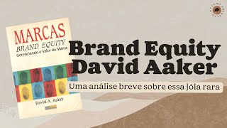 Analisando um Trecho do Brand Equity do David Aaker [upl. by Eiramacissej739]