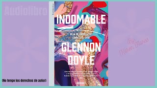 INDOMABLE  Parte 1  Audiolibro  Glennon Doyle  lectura por Karen Flores [upl. by Nomzed839]