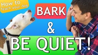 How to Teach your Dog to Bark and STOP BARKING [upl. by Geiger]