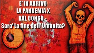 429 Pandemia X Il Nuovo Incubo dal Congo – Un Allerta Globale  Global alert x New pandemic X [upl. by Aztirak9]