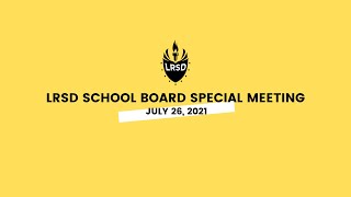 LRSD School Board Special Meeting 072621 [upl. by Okun]