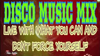 DISCO MUSIC MIX LIVE WITH WHAT YOU CAN AND DONT FORCE YOURSELF [upl. by Enitsirc]