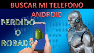 Buscar mi telefono Android Perdido o Robado SOLUCIONADO [upl. by Anayrb858]