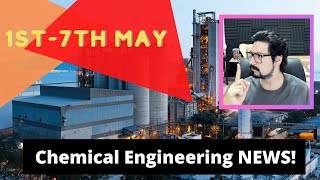 Chemical Engineering News Review  April 30th to May 7th 2021 [upl. by Basham799]