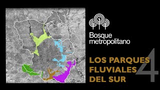 BOSQUE METROPOLITANO 4  LOS PARQUES FLUVIALES DEL SUR [upl. by Nref656]