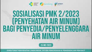 25052023 Sosialisasi PMK 22023 Penyehatan Air Minum bagi PenyediaPenyelenggara Air Minum [upl. by Galvan]