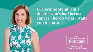 Dr Corinne Menn I’m a doctor who’s had breast cancer  The Dr Louise Newson Podcast [upl. by Axel]