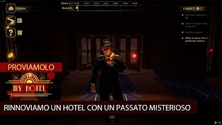 MY HOTEL  RINNOVIAMO UN HOTEL E RISOLVIAMO UN OMICIDIO  GAMEPLAY ITA  PC [upl. by Odnalor316]