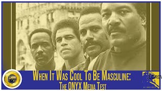 When It Was Cool To Be Masculine The ONYX Media Test [upl. by Annaor]