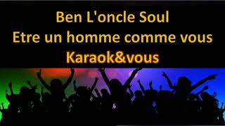 Karaoké Ben Loncle Soul  Etre un homme comme vous [upl. by Airpac418]