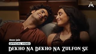 Dekho Na Dekho Na Zulfon Se Official video  Reels Hits Song 2024  Anuv jain  Jo Tum Mere Ho [upl. by Noreik]