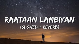 Raataan Lambhiyan Slowed  Reverb  Shershah  Jubin Nautiyal  Asees Kaur  Lofi World [upl. by Elmira]