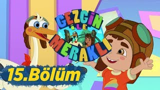 Gezgin ile Meraklı 15Bölüm  Unutulmazlar [upl. by Yajet946]