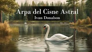 ESCUCHA ESTO Y ATRAE AMOR BELLEZA PAZ BUENA SUERTE Y ARMONÍA  ARPA DEL CISNE ASTRAL [upl. by Isaacson]