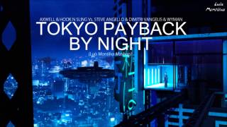 Axwell Vs Steve Angello amp Dimitri Vangelis amp Wyman  Tokyo Payback By Night Luis Montilva Mashup [upl. by Leivad246]