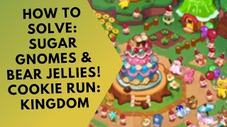 How to Solve Sugar Gnomes and Bear Jellies  Cookie Run Kingdom [upl. by Wilone]