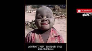 Olamide  Sere Ghetto Story Ft Lil Kesh OFFICIAL AUDIO 2016 [upl. by Drarig]