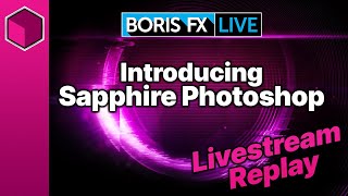 Introducing Sapphire for Adobe Photoshop Boris FX Live 30 Highlights [upl. by Eriha253]