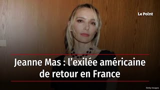 Jeanne Mas  l’exilée américaine de retour en France [upl. by Emerej24]