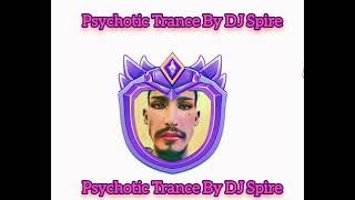 Psychotic Trance By DJ Spire [upl. by Namas]