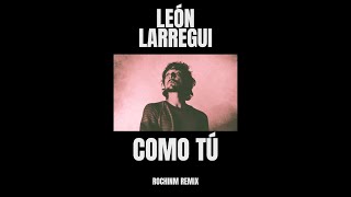 León Larregui  Como Tú ROCHINM REMIX POP VERSION [upl. by Ycart675]