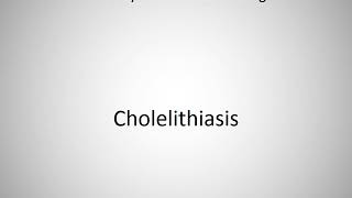 How to say Cholelithiasis in English [upl. by Waki]