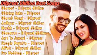 Dilpreet Dhillon All Songs 2021  Dilpreet Dhillon Jukebox  Dilpreet Dhillon Non Stop  Punjabi MP3 [upl. by Alyaj]