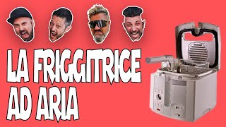 LA FRIGGITRICE AD ARIA LO SPIONCINO [upl. by Keheley832]