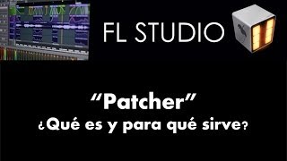 Qué es y cómo usar quotPatcherquot  FL Studio 11  Tutorial [upl. by Maribeth934]