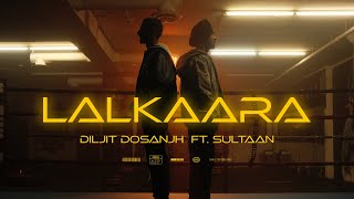 Diljit Dosanjh Lalkaara Video Feat Sultaan  GHOST  Intense Raj Ranjodh [upl. by Oehsen]