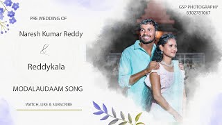 Naresh amp Reddykala Pre Wedding Modalaudaam song 6302781067GSP Photography [upl. by Mackey132]