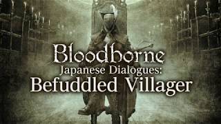 Bloodborne All Dialogues Befuddled Villager Japanese [upl. by Ynobe]