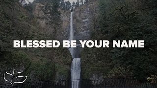 Blessed Be Your Name  Maranatha Music Lyric Video [upl. by Eimot]