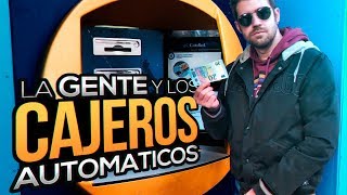 LA GENTE Y LOS CAJEROS AUTOMÁTICOS [upl. by Ax140]