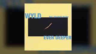 Ever Deeper  WYLD Feat Elisabeth Harder [upl. by Immij]