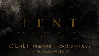 O Lord Throughout These Forty Days John Paradowski Piano [upl. by Inverson]