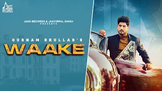 Waake Official Video Gurnam Bhullar  MixSingh  Vicky Dhaliwal  Punjabi Songs 2023  JassRecords [upl. by Florencia928]