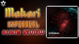 Makari  Hyperreal  Album Review [upl. by Nehttam]