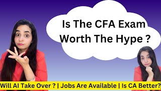 Is The CFA Exam Worth The Hype  Jobs  Brand Value  AI Taking Over  CA Is Better [upl. by Eiralih]