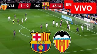 🔴 BARCELONA VS VALENCIA EN VIVO Y EN DIRECTO  LIGA ESPAÑOLA [upl. by Sankey]