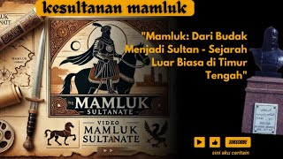 quotMamluk 🛡️🗡️ Dari Budak Menjadi Sultan  Sejarah Luar Biasa di Timur Tengahquot [upl. by Ynneg344]