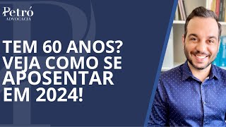 APOSENTADORIA INTEGRAL EM 2024 COM 60 ANOS DE IDADE [upl. by Gronseth293]