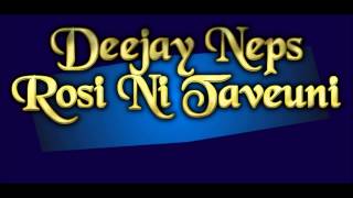 Deejay Neps  Rosi Ni Taveuni [upl. by Auqinu]