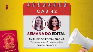 OAB 42  Semana do Edital  Análise do Edital Tudo o que você precisa saber para ser aprovado [upl. by Odlanar640]