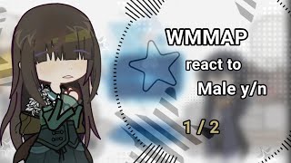 WMMAP react to Male yn  1  2  Thank 💖😭 cre Wiii  my aus [upl. by Enelyam]