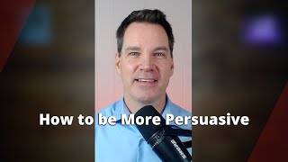 How to Be More Persuasive [upl. by Ahseniuq]