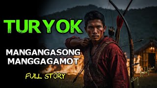 TURYOK  MANGANGASONG MANGGAGAMOT FULL STORY [upl. by Anierdna250]